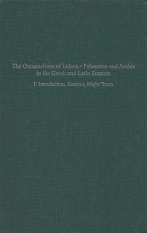 The Onomasticon of Iudaea, Palaestina, and Arabia in Greek and Latin Sources Volume I