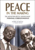 Peace in the Making : The Menachem Begin - Anwar Sadat Personal Correspondence