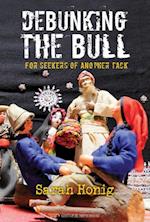 Debunking the Bull : For Seekers of Another Tack