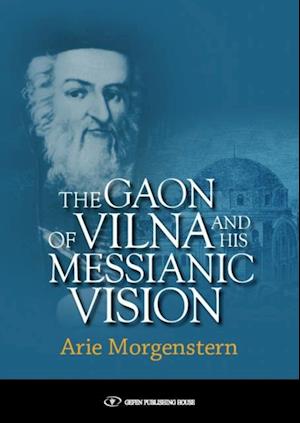 Gaon of Vilna and His Messianic Vision
