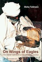 On Wings of Eagles : The Secret Operation of the Ethiopian Exodus