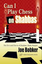 Can I Play Chess on Shabbas : The Do's and Don'ts of Shabbas, Made Simple!