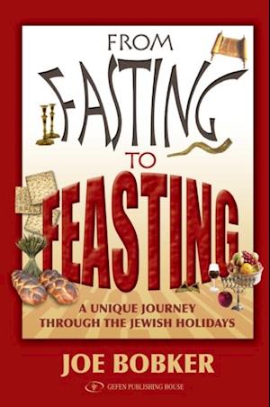 From Fasting to Feasting : A Unique Journey Through the Jewish Holidays