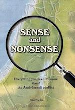 Sense and Nonsense : Everything you need to know about the Arab-Israeli confict