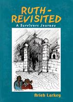 Ruth-Revisited : A Survivors Journey