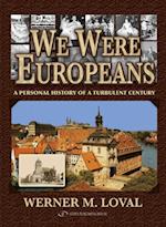 We Were Europeans : A Personal History of a Turbulent Century