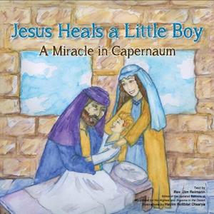 Jesus Heals A Little Boy : A Miracle In Capernaum