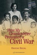 How My Grandmother Prevented A Civil War