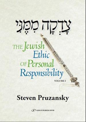 The Jewish Ethic of Personal Responsibility : Volume 1: Breisheet and Shemot