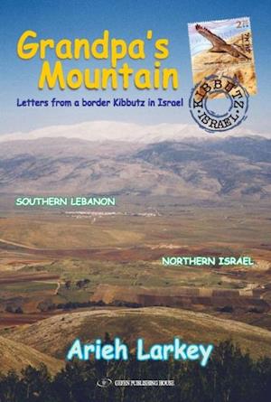 Grandpa's Mountain : Letters From a Border Kibbutz in Israel