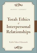Torah Ethics of Interpersonal Relationships