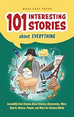 101 Interesting Stories About Everything