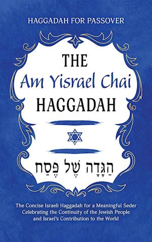 Haggadah for Passover - The Am Yisrael Chai Haggadah