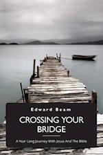 Crossing Your Bridge, A Year Long Journey With Jesus And The Bible 