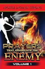 Prayers That Annihilate the Enemy Volume 1, Prayers for the Body, Mind, Spirit and Soul