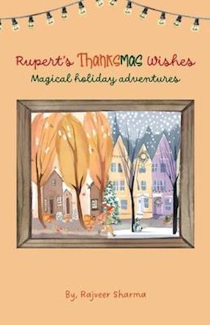 Rupert's Thanksmas Wishes, Magical Holiday Adventures
