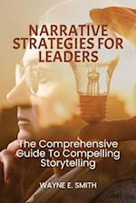 Narrative Strategies for Leaders, The comprehensive guide to compelling storytelling