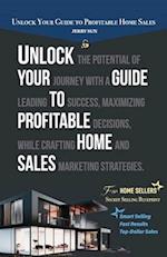 Unlock Your Guide to Profitable Home Sales, Sell your home for Top and Fast Dollar