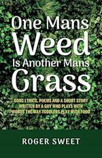 One Mans Weed Is Another Mans Grass, Song lyrics, poems and a short story written by a guy who plays with words the way toddlers play with food
