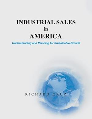 Industrial Sales in America, Understanding and Planning for Sustainable Growth