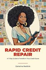 Rapid Credit Repair, A 7-Day Guide to Transform Your Credit Score