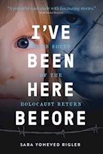 I'VE BEEN HERE BEFORE: When Souls of the Holocaust Return 