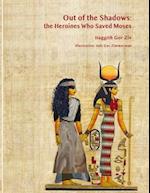 Out of the Shadows: The Heroines Who Saved Moses 