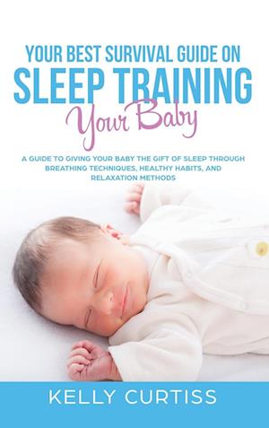 Your Best Survival Guide on Sleep Training Your Baby