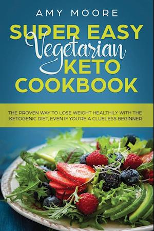 Super Easy Vegetarian Keto Cookbook