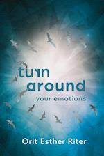 Turn Around Your Emotions
