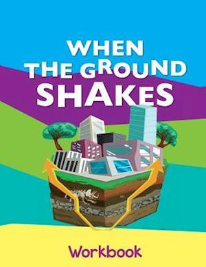 When the Ground Shakes Workbook