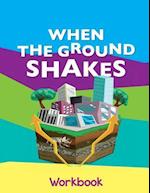 When the Ground Shakes Workbook