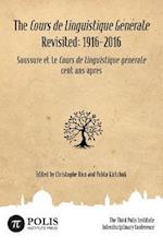 The Cours de Linguistique Générale Revisited: 1916-2016: The Third Polis Institute Interdisciplinary Conference 