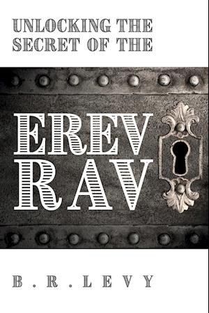 Unlocking the Secret of the Erev Rav