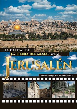 Jerusalén. La Capital de La Tierra del Mesías