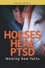 Horses Heal PTSD: Walking New Paths 