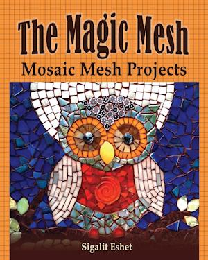 The Magic Mesh - Mosaic Mesh Projects