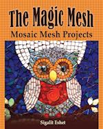 The Magic Mesh - Mosaic Mesh Projects