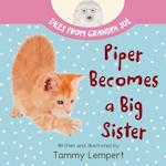 Piper Becomes a Big Sister: A Story Book to Help Little Kids Cope with Big Changes 