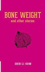 BONE WEIGHT and Other Stories 