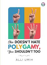 She Doesn't Hate Polygamy, You Shouldn't Too 