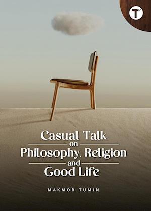 Casual Talk on Philosophy, Religion and Good Life