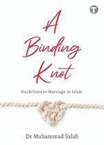 A Binding Knot: Guidelines to Marriage in Islam 