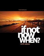 If Not Now, When? Love Ed