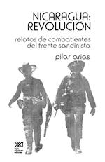Nicaragua Revolucion.Relatos de Combatientes del Frente Sandinista