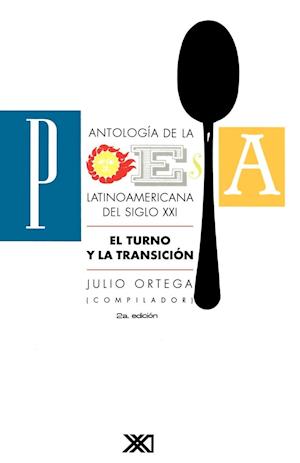 Antologia de la Poesia Latinoamericana del Siglo XX. El Turno Y La Transicion