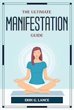 THE ULTIMATE MANIFESTATION GUIDE 
