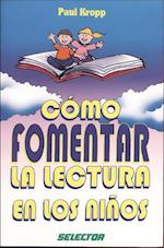 Como Fomentar La Lectura En Los Ninos