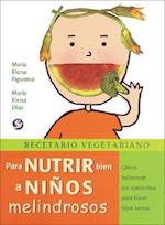 Recetario Vegetariano Para Nutrir Bien a Ninos Melindrosos