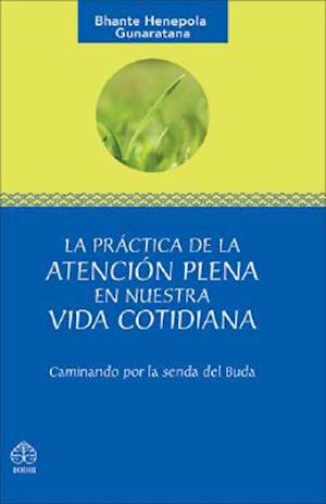 La Practica de La Atencion Plena En Nuestra Vida Cotidiana